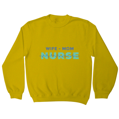 Wife mom nurse sweatshirt - Graphic Gear