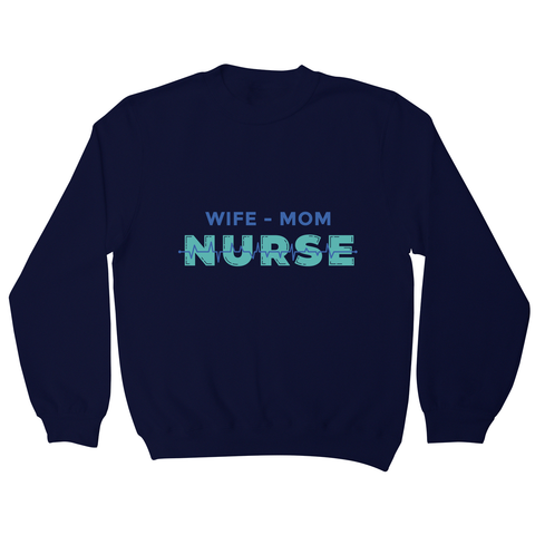 Wife mom nurse sweatshirt - Graphic Gear
