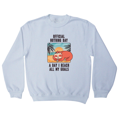 Sloth nothing day sweatshirt - Graphic Gear