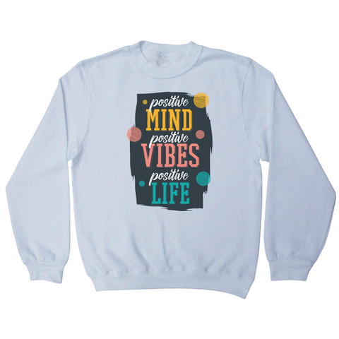 Positive quote sweatshirt - Graphic Gear