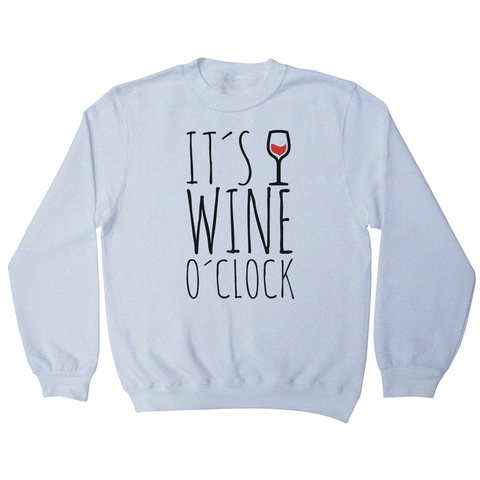 Wine o'clock sweatshirt - Graphic Gear