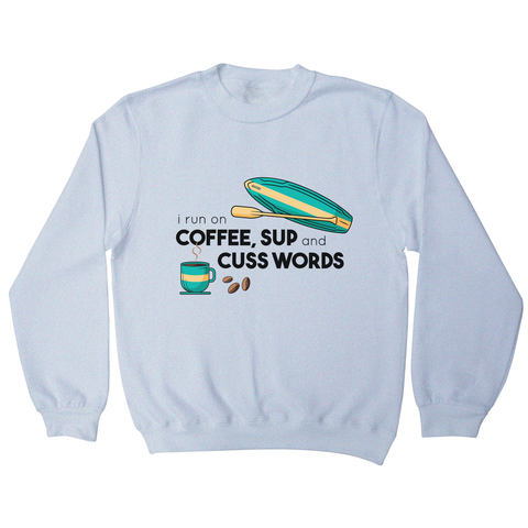 Paddle quote sweatshirt - Graphic Gear