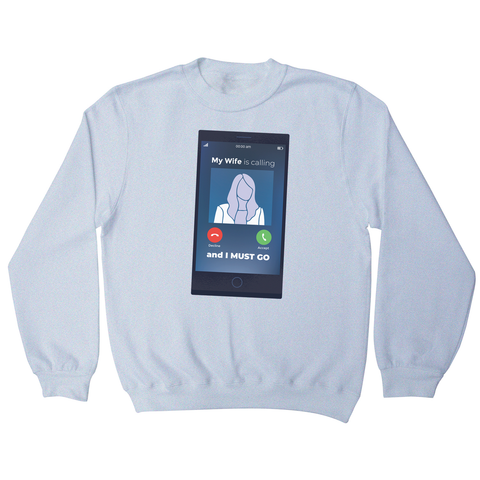 Wife calling sweatshirt - Graphic Gear