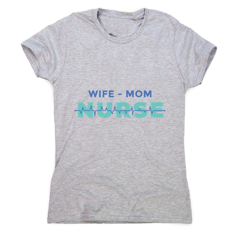 Wife mom nurse women's t-shirt - Graphic Gear