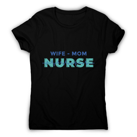 Wife mom nurse women's t-shirt - Graphic Gear