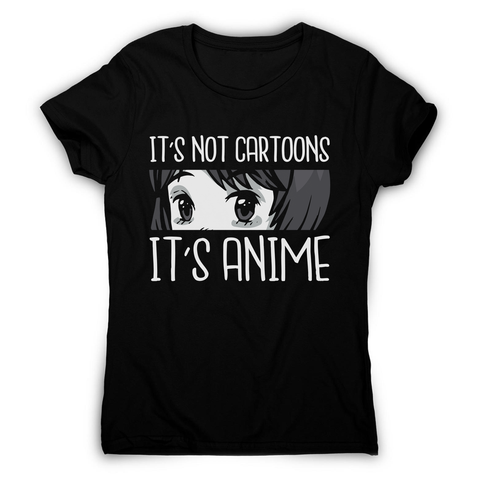 Not cartoons anime women's t-shirt - Graphic Gear