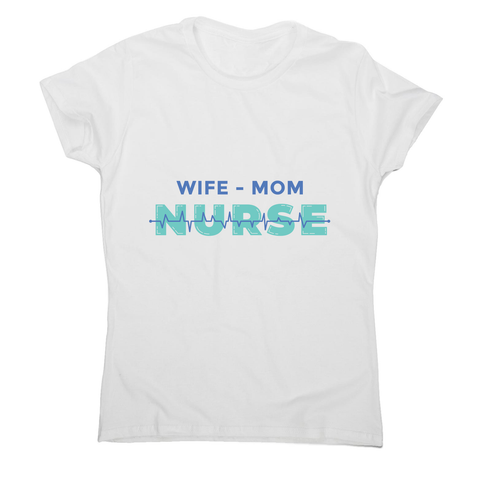 Wife mom nurse women's t-shirt - Graphic Gear
