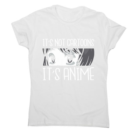 Not cartoons anime women's t-shirt - Graphic Gear