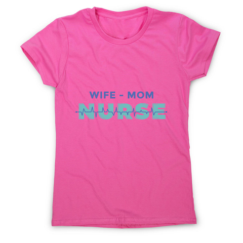 Wife mom nurse women's t-shirt - Graphic Gear