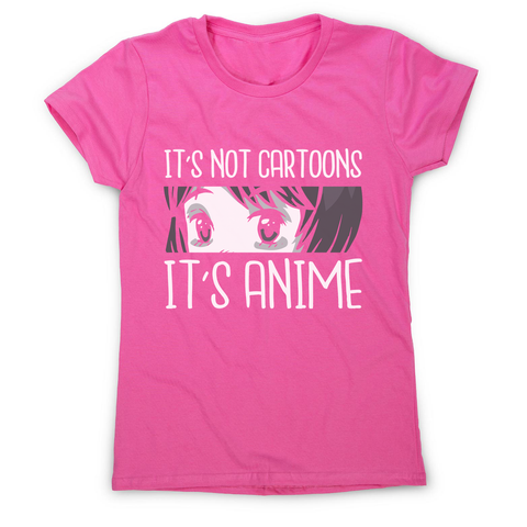 Not cartoons anime women's t-shirt - Graphic Gear
