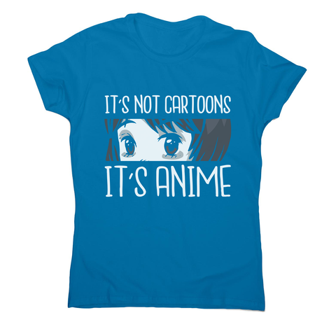 Not cartoons anime women's t-shirt - Graphic Gear