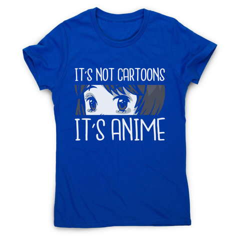 Not cartoons anime women's t-shirt - Graphic Gear