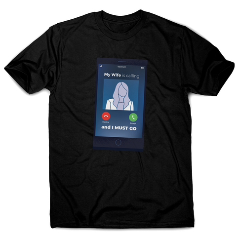 Wife calling men's t-shirt - Graphic Gear