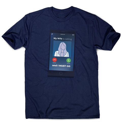 Wife calling men's t-shirt - Graphic Gear