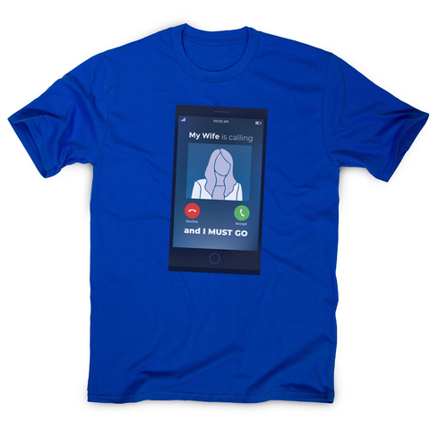 Wife calling men's t-shirt - Graphic Gear