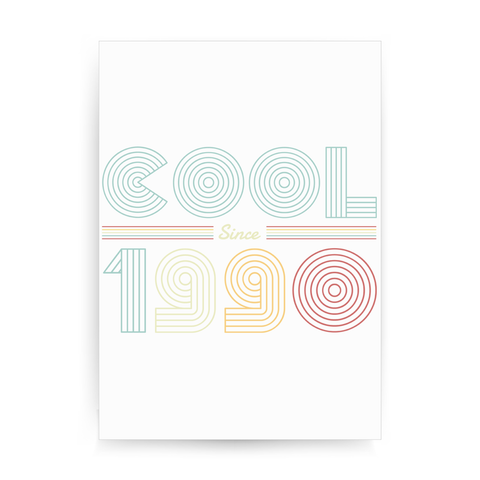 Cool since 1990 print poster wall art decor - Graphic Gear