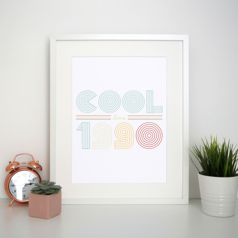 Cool since 1990 print poster wall art decor - Graphic Gear