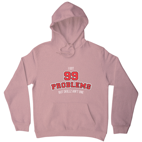 99 problems sports hoodie - Graphic Gear