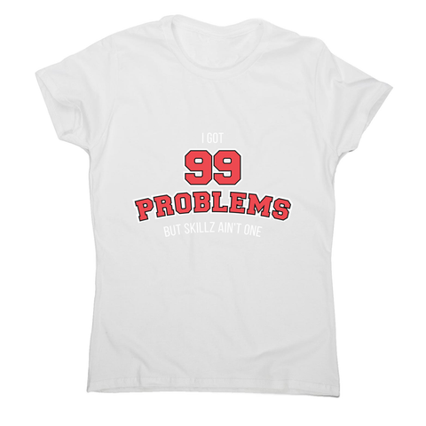 99 problems sports women's t-shirt - Graphic Gear