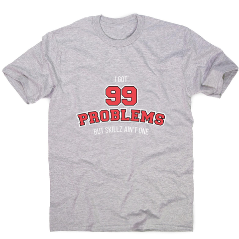 99 problems sports men's t-shirt - Graphic Gear