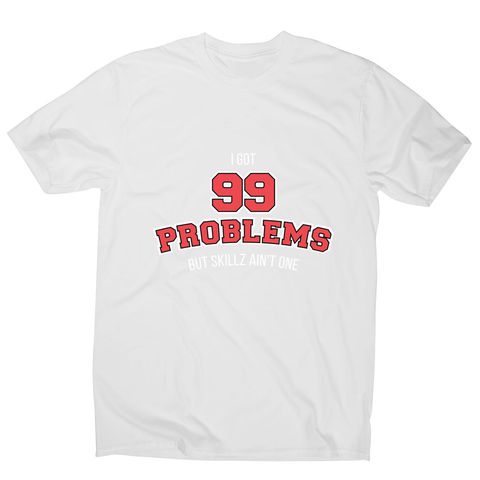 99 problems sports men's t-shirt - Graphic Gear