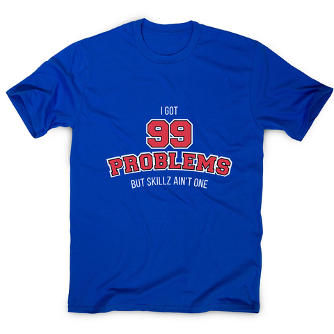 99 problems sports men's t-shirt - Graphic Gear