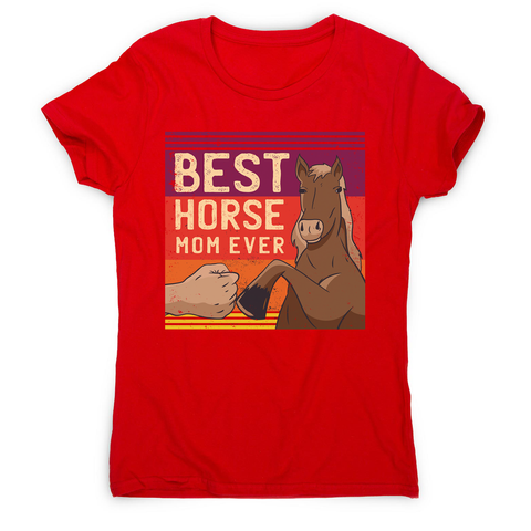 Best horse mom ever women's t-shirt - Graphic Gear
