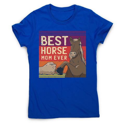 Best horse mom ever women's t-shirt - Graphic Gear
