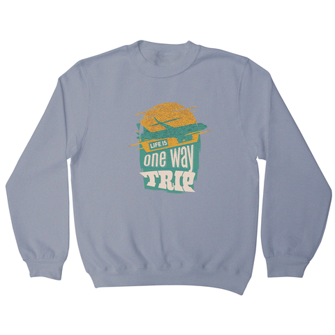 Trip quote sweatshirt - Graphic Gear