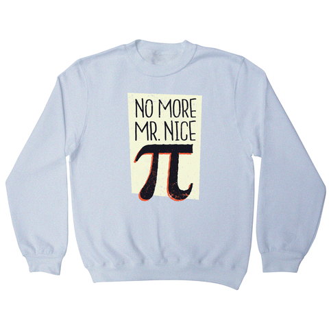 Mr nice pi sweatshirt - Graphic Gear