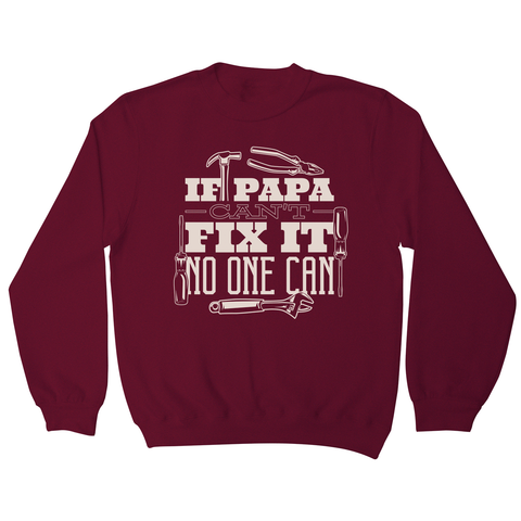 Papa can fix it sweatshirt - Graphic Gear