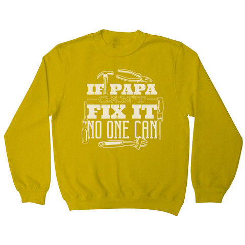 Papa can fix it sweatshirt - Graphic Gear