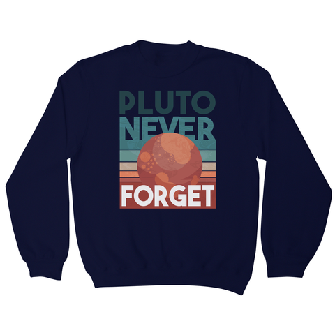 Pluto quote sweatshirt - Graphic Gear
