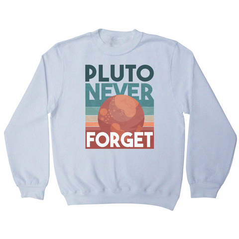 Pluto quote sweatshirt - Graphic Gear