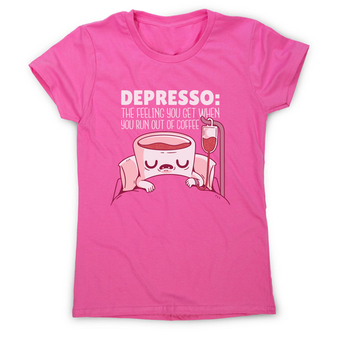Depresso coffee quote women's t-shirt - Graphic Gear
