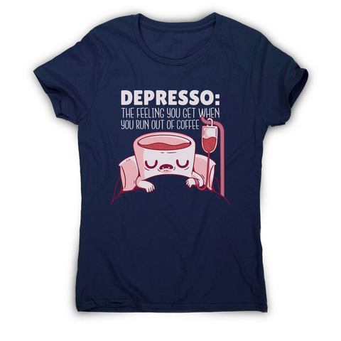 Depresso coffee quote women's t-shirt - Graphic Gear