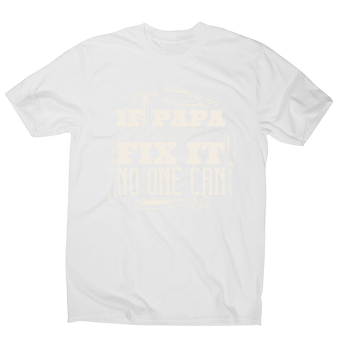 Papa can fix it men's t-shirt - Graphic Gear