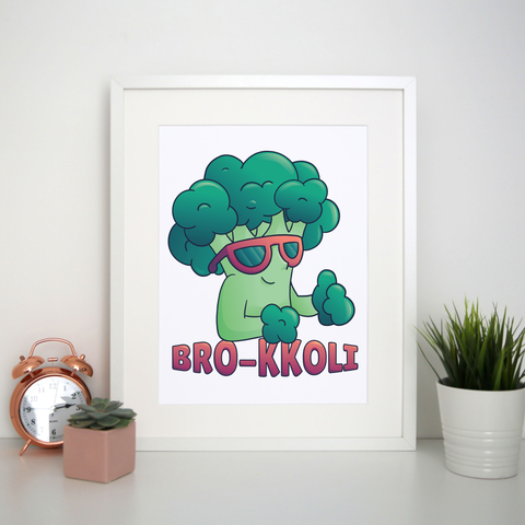 Broccoli bro funny print poster wall art decor - Graphic Gear