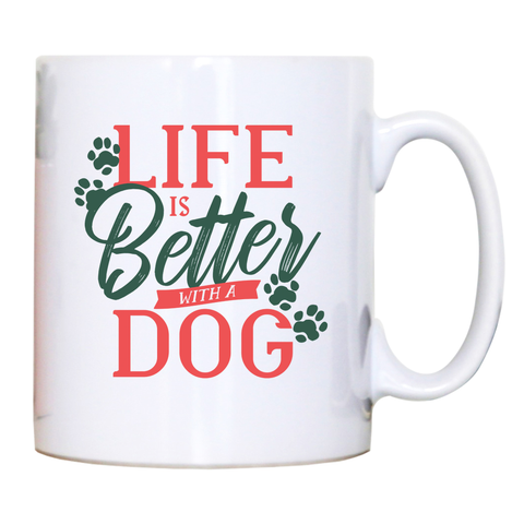 Dog life quote mug coffee tea cup - Graphic Gear