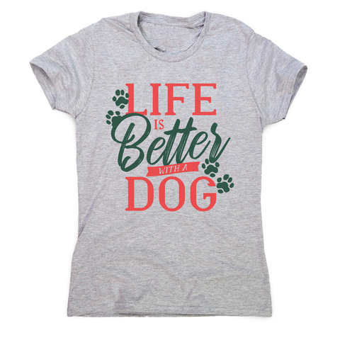 Dog life quote women's t-shirt - Graphic Gear