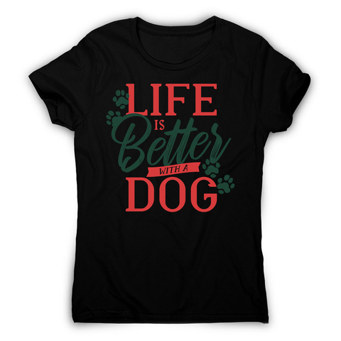 Dog life quote women's t-shirt - Graphic Gear