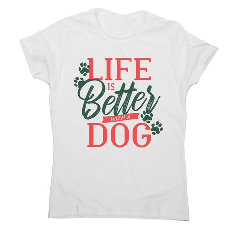 Dog life quote women's t-shirt - Graphic Gear