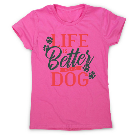 Dog life quote women's t-shirt - Graphic Gear