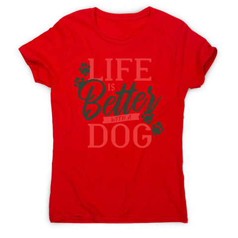 Dog life quote women's t-shirt - Graphic Gear