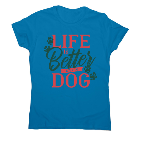 Dog life quote women's t-shirt - Graphic Gear