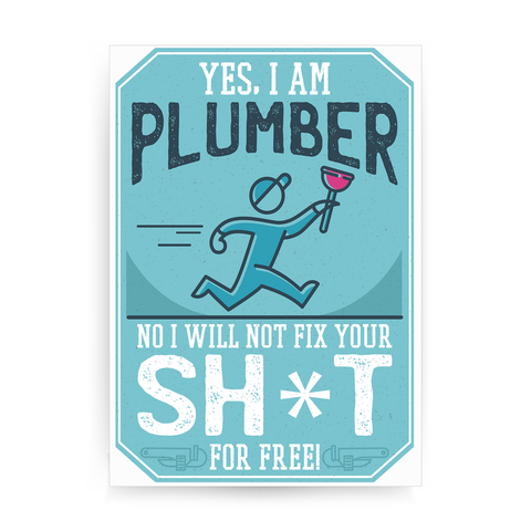 Funny plumber quote print poster wall art decor - Graphic Gear