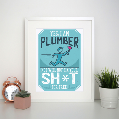 Funny plumber quote print poster wall art decor - Graphic Gear