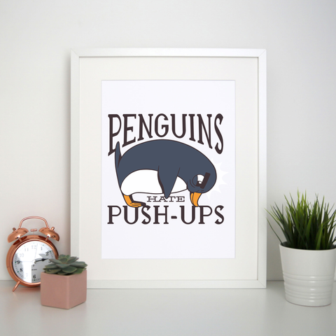 Penguin funny quote print poster wall art decor - Graphic Gear
