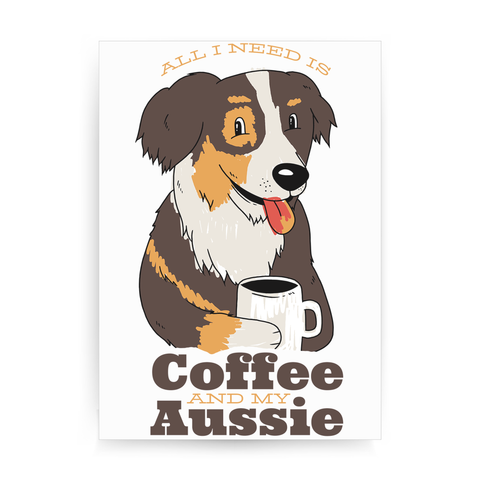 Aussie dog coffee quote print poster wall art decor - Graphic Gear