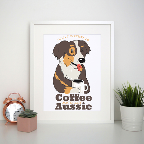 Aussie dog coffee quote print poster wall art decor - Graphic Gear